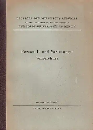 Humboldt-Universität. - Personal- und Vorlesungs-Verzeichnis. Studienjahr 1951 / 52. Frühjahrssemester. Humboldt-Universität zu Berlin, Deutsche Demokratische Republik.