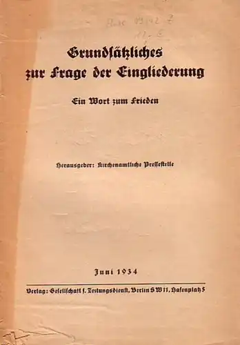 Kirchenamtliche Pressestelle (Hrsg.): Grundsätzliches zur Frage der Eingliederung. Ein Wort zum Frieden.