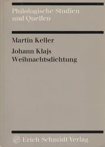 Klaj, Johann. - Keller, Martin: Johann Klajs Weihnachtsdichtung. Das &quot;Freudengedichte&quot; von 1650 mit einer Einführung seinen Quellen gegenübergesetzt und kommentiert von Martin Keller.