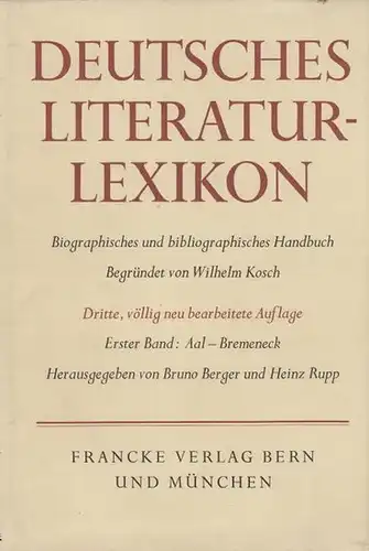 Kosch, Wilhelm / Berger, Bruno u. Rupp, Heinz (Hrsg.) Deutsches Literatur-Lexikon : Biographisch-bibliographisches Handbuch. Erster Band: Aal - Bremeneck. Sep.