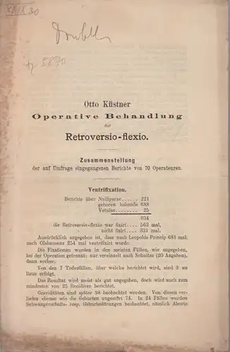 Küstner, Otto: Operative Behandlung der Retro - flexio. Zusammenstellung der auf Umfrage eingegangenen Berichte von 70 Operateuren.