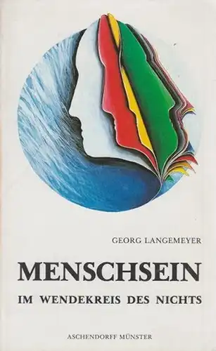 Langemeyer, Georg: Menschsein im Wendekreis des Nichts. Entwurf einer theologischen Anthropologie auf der Basis des alltäglichen Bewusstseins.