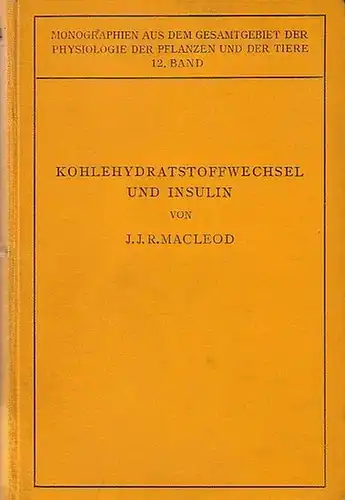 Macleod, J. J. R.: Kohlehydratstoffwechsel und Insulin. Ins Deutsche übertragen von Hans Gremels. (= Monographien aus dem Gesamtgebiet der Physiologie der Pflanzen und der Tiere, Band 12).