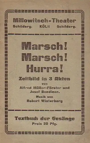 Müller-Förster, Alfred - Bendiner, Josef - Winterberg, Robert Text der Gesänge zu &#039;Marsch! Marsch! Hurra!&#039; - Zeitbild in 3 Akten. Textbuch der Gesänge. Millowitsch-Theater, Köln.