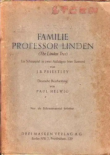 Priestley, J[ohn] B[oynton] Familie Professor Linden (The Linden Tree). Ein Schauspiel in zwei Aufzügen (vier Szenen). Deutsche Bearbeitung von Paul Helwig.