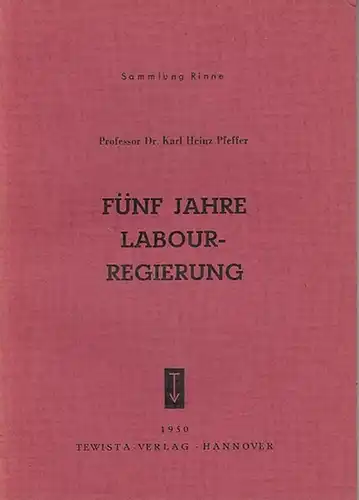 Pfeffer, Karl Heinz: Fünf Jahre Labour-Regierung.