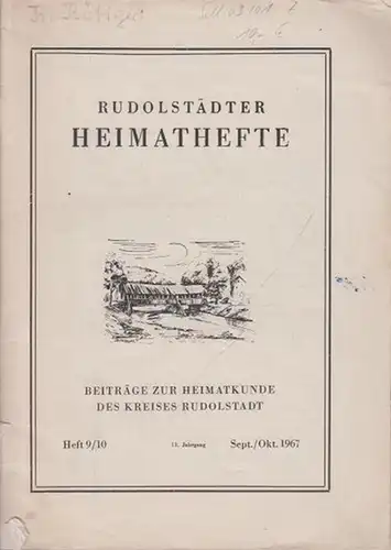Rudolstadt: Rudolstädter Heimathefte. Beiträge zur Heimatkunde des Kreises Rudolstadt. 13. Jahrgang. Heft 9/10. September / Oktober 1967.