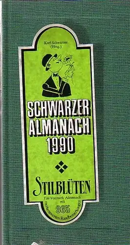 Schwarzer, Karl (Herausgeber). - Schwarzer Almanach 1990. - Schwarzer Almanach 1990. Stilblüten. Ein Vormerk Almanach mit 365 merkenswerten Randbemerkungen. Illustriert von Veenebos.