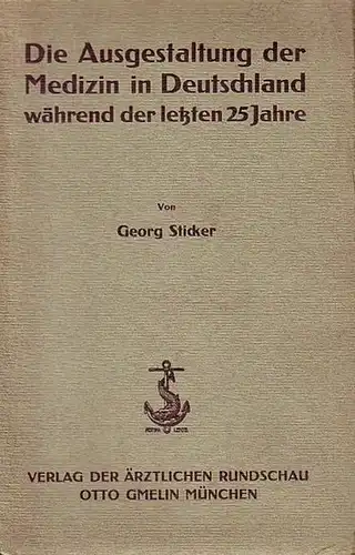 Sticker, Georg: Die Ausgestaltung der Medizin in Deutschland während der letzten 25 Jahre. Rede.