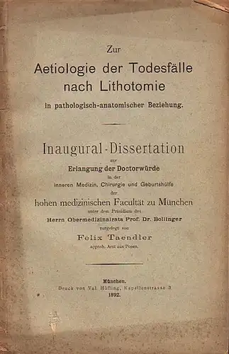 Taendler, Felix: Zur Aetiologie der Todesfälle nach Lithotomie in pathologisch-anatomischer Beziehung. Dissertation an der Universität zu München, 1892.
