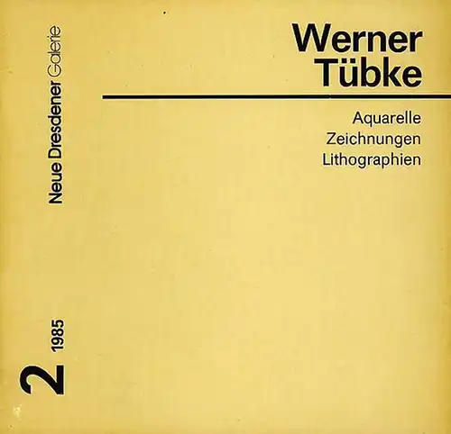 Tübke, Werner Werner Tübke - Aquarelle, Zeichnungen, Lithographien. Mit Geleitwort von Karl Max Kober. Herausgeber: Staatlicher Kunsthandel der DDR. Katalog: Neue Dresdener Galerie - 2 / 1985.