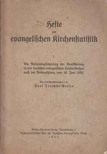 Troschke, Paul: Die Religionsgliederung der Bevölkerung in den deutschen evangelischen Landeskirchen nach der Volkszählung vom 16. Juni 1933.