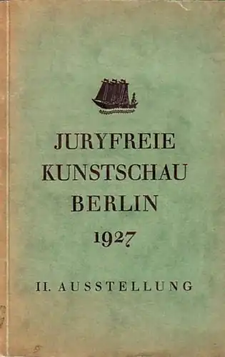 Berlin. - Juryfreie Kunstschau Berlin 1927. II. Ausstellung: Malerei, Graphik, Plastik und Ausstellung religiöser Kunst im Landes-Ausstellungsgebäude am Lehrter Bahnhof. Katalog.