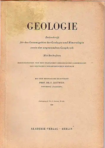 Geologie. - Leutwein, F. (Herausgeber): Geologie. Zeitschrift für das Gesamtgebiet der Geologie und Mineralogie sowie der angewandten Geophysik. Herausgegeben von der staatlichen geologischen Kommission der...