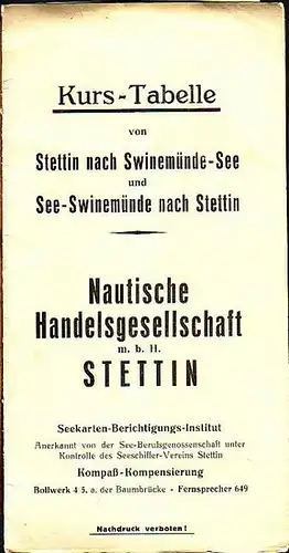 Stettin Kurstabelle. - Kurs - Tabelle von Stettin nach Swinemünde-See und See-Swinemünde nach Stettin. Herausgeber: Nautische Handelsgesellschaft m.b.H. Stettin, Seekarten-Berichtigungs-Institut.