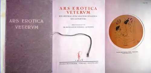 Vorberg, Dr. med. Gaston (Hrsg.): Ars Erotica Veterum. Ein Beitrag zum Geschlechtsleben des Altertums. Nummeriertes Exemplar Nr. 58 von 350.