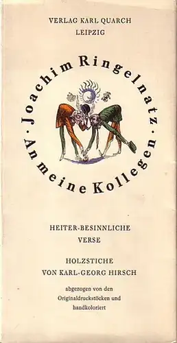 Hirsch, Karl-Georg. - Ringelnatz, Joachim: An meine Kollegen. Heiter besinnliche Verse von Joachim Ringelnatz. Holzstiche von Karl-Georg Hirsch. Abgezogen von den Originaldruckstöcken, handkoloriert und signiert...