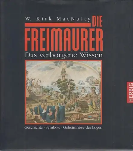 MacNulty, W. Kirk: Die Freimaurer : Das verborgene Wissen.