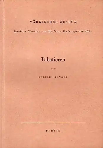 Stengel, Walter: Tabatieren. Quellen-Studien zur Berliner Kulturgeschichte. Herausgeber: Märkisches Museum, Berlin.