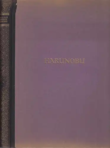 Suzuki Harunobu. - Kurth, Julius: Suzuki Harunobu. Mit 54 Abbildungen ach japanischen Originalen und einer Signaturentabelle.