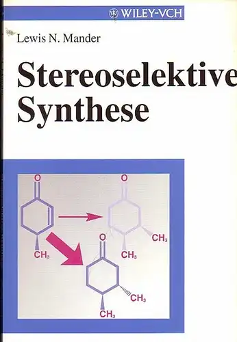 Mander, Lewis N.: Stereoselektive Synthese. Übers. von Andreas Goecke. (Organische Chemie für Fortgeschrittene).