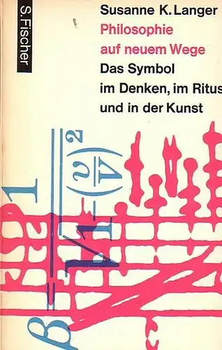 Langer, Susanne K.: Philosophie auf neuem Wege. Das Symbol im Denken, im Ritus und in der Kunst. Aus dem Amerik. von Ada Löwith. (Fischer Paperbacks).