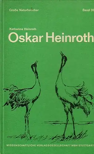 Heinroth, Katharina: Oskar Heinroth. Vater der Verhaltensforschung 1871-1945. (Große Naturforscher, hrsg. von Heinz Degen, Band 35).