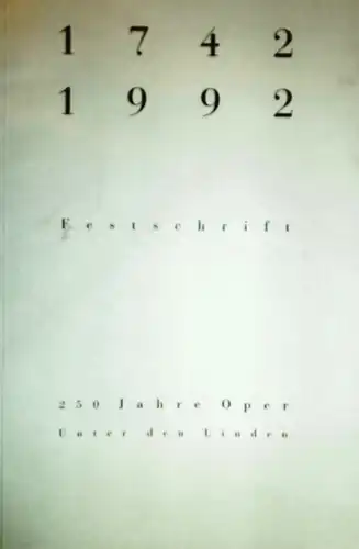 Deutsche Staatsoper Berlin. Micaela von Marcard (Red.)- Intendanz (Hrsg.): 1742-1992 Festschrift. 250 Jahre Oper Unter den Linden Berlin.