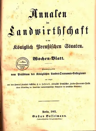 Annalen der Landwirthschaft.- Präsidium des königlichen Landes-Oeconomie-Collegiums (Hrsg.) / E. v. Salviati (Red.): Annalen der Landwirthschaft [Landwirtschaft] in den Königlich Preußischen Staaten. Wochenblatt. Kompletter 1...