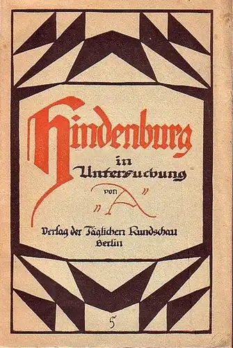 Hindenburg. - &#039;A&#039; (d.i. Adolf Stein). Hindenburg in Untersuchung.