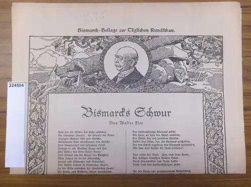 Bismarck. - Bismarck-Beilage zur Täglichen Rundschau. Bismarcks Schwur von Walter Flex / Bismarck der Deutsche von H. St. Chamberlain / Bismarck von Heinrich Rippler / Mein erster Besuch bei Bismarck von Host Kohl / 2 Faksimiles u.a. 1875 - 1915.