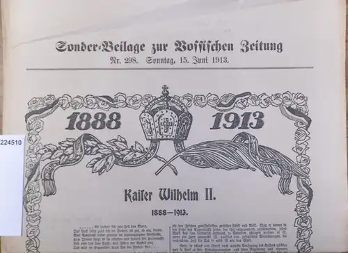 Vossische Zeitung. - Sonder-Beilage zur Vossischen Zeitung, Nr. 298, 15. Juni 191: Kaiser Wilhelm II. 1888-1913. Mit Texten von Imhoff, Ernst Herter, Philipp Heineken, Hugo Hergesell, Johannes Kaempf, A. Riedler, Ernst Beckmann, Friedrich Zahn, Otto Protz