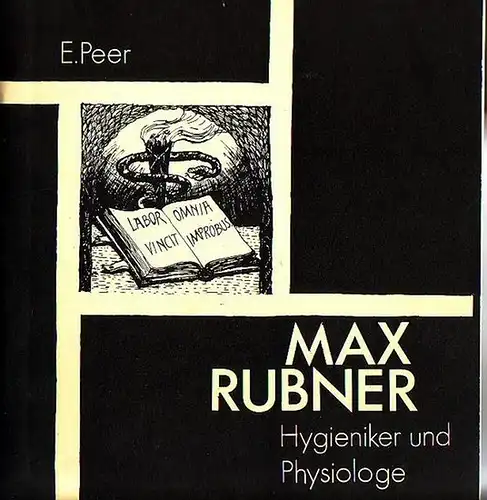 Rubner, Max (1854-1932). - Elisabeth Maris Peer: Max Rubner. Forscher und Mensch. Biographie von Elisabeth Maria Peer - Enkelin Rubners. Zusammengestellt nach diversen Dokumenten und...