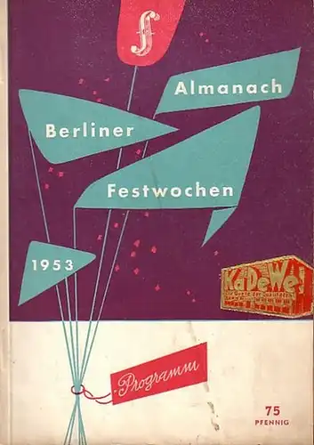 Berliner Festwochen 1953. - Almanach Berliner Festwochen 1953. Offizielles Programm. Leitung: Gerhart von Westerman. Mit Verzeichnis aller Veranstaltungen und Beiträgen von Kurt Westphal, Edwin Montijo, Herbert Pfeiffer, Karla Höcker, Thilo Koch u.a.