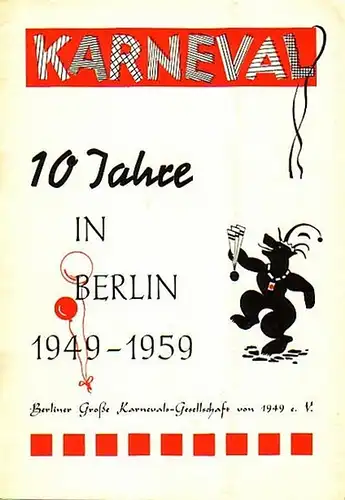 Fasching / Karneval / Carneval. - Kickhöfer, Alfred: Karneval. 10 Jahre in Berlin 1949-1959. Herausgeber: Berliner Große Karnevals-Gesellschaft von 1949 e.V.