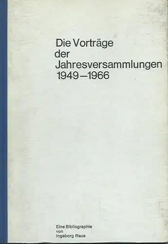 Raue, Ingeborg (Herausgeber): Eine Bibliographie: Die Vorträge der Jahresversammlungen 1949-1966. Deutsche Gesellschaft für Geschichte der Medizin, Naturwissenschaft und Technik e.V. Aus Anlaß der 50. Jahresversammlung...