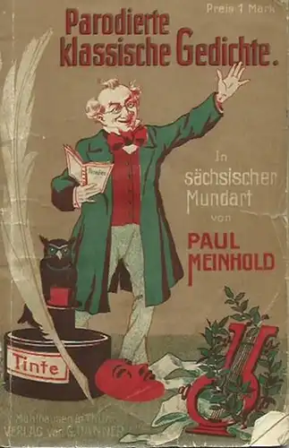 Meinhold, Paul: Parodierte klassische Gedichte. In sächsischer Mundart.