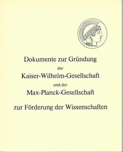 Lemmerich, J.: Dokumente zur Gründung der Kaiser-Wilhelm-Gesellschaft und der Max-Planck-Gesellschaft zur Förderung der Wissenschaften. Katalog der Ausstellung in der Staatsbibliothek Preußischer Kulturbesitz, Berlin 21. Mai - 19. Juni 1981.