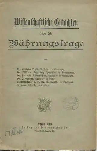 Lexis, Wilhelm, William Scharling, Friedrich Kleinwächter, J. Conrad, A. Schäffle und Hermann Schmidt: Wissenschaftliche Gutachten über die Währungsfrage.