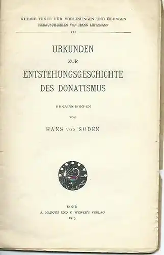Soden, Hans von (Herausgeber): Urkunden zur Entstehungsgeschichte des Donatismus. (= Kleine Texte für Vorlesungen und Übungen, 122). In griechischer und lateinischer Sprache.