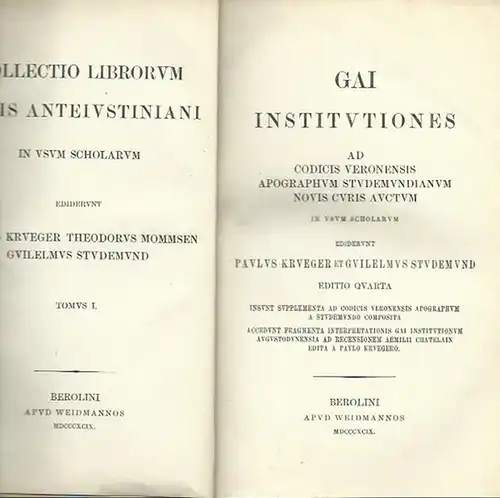 Krueger, Paul und Wilhelm Studemund: Gai institutiones ad codicis veronensis apographum studemundianum novis curis auctum in usm schlolarum ediderung Paulus Krueger et Guilelmus Studemund. Edition quarta. (= Collectio librorum kuris anteiustiniani in usum