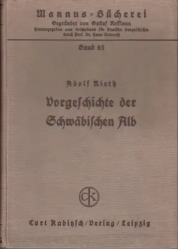 Rieth, Adolf: Vorgeschichte der Schwäbischen Alb unter besonderer Berücksichtigung des Fundbestandes der mittleren Alb. (=Mannus-Bücherei : Bd. 61)