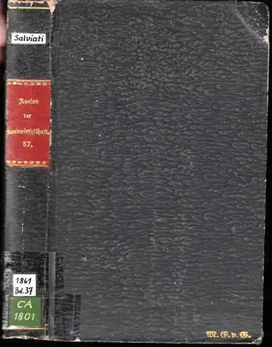Annalen der Landwirtschaft. - C. v. Salviati: Annalen der Landwirthschaft in den Königlich Preußischen Staaten. Herausgegeben vom Präsidium des Königl.- Landes-Oekonomie-Collegiums und redigiert von dem...