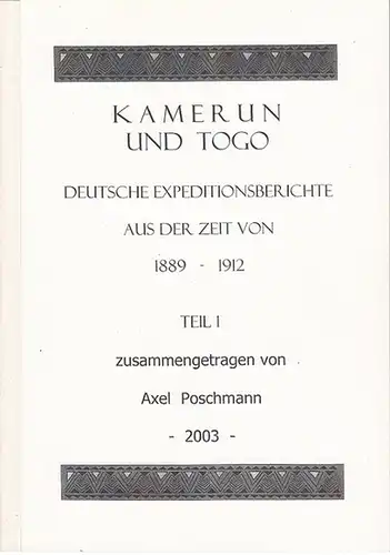 Poschmann, Axel (Hrsg.): Kamerun und Togo : Deutsche Expeditionsberichte aus der Zeit von 1889-1912. 2 Tle.