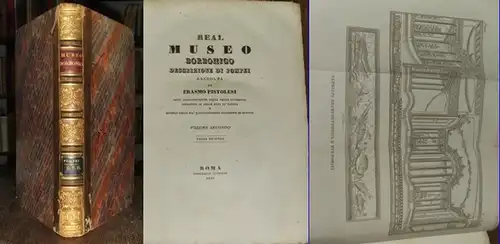 Real Museo Borbonico. - Pistolesi, Erasmo: Real Museo Borbonico - Descrizione di Pompei. Socio corrispondente della reale Accademia Borbonica di belle arti in Napoli e membro delle piu ragguardevoli Accademie di Europa. Volume Secondo, parte Seconda.