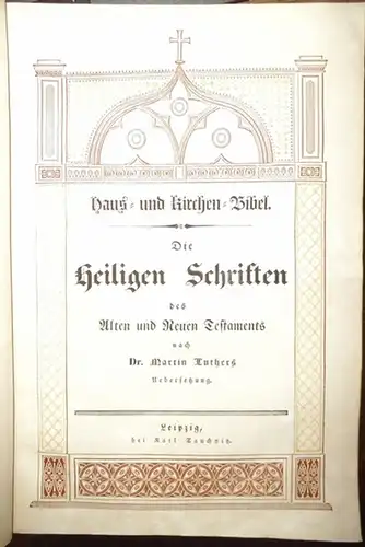 Bibel. - Luther, Martin: Die Heilige Schrift des Alten und Neuen Testaments. Haus- und Kirchen-Bibel.