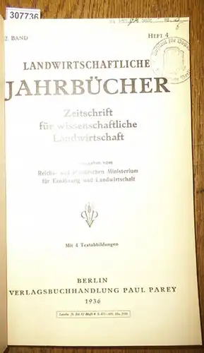 Landwirtschaftliche Jahrbücher. - Reichs- und Preußisches Ministerium für Ernährung und Landwirtschaft (Hrsg.). Landwirtschaftliche Jahrbücher. Zeitschrift für wissenschaftliche Landwirtschaft. 82. Band 1936, Heft 4. Inhalt...