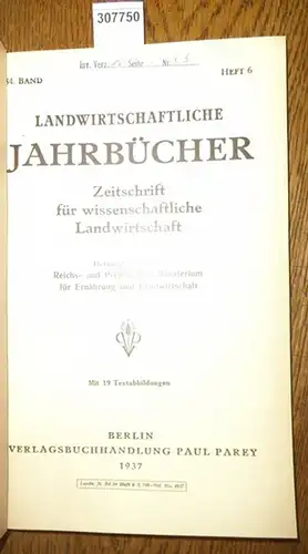 Landwirtschaftliche Jahrbücher. - Reichs- und Preußisches Ministerium für Ernährung und Landwirtschaft (Hrsg.) Landwirtschaftliche Jahrbücher. Zeitschrift für wissenschaftliche Landwirtschaft. 84. Band 1937, Heft 6. Inhalt - Die Versuchs-und Forschungs...