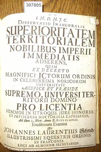 Johann Georg Fichtner / S.D.G. /Henricus Hildebrand /J.J.H. /Johannes Laurentius Schmid (Johann lorenz Schmid): Dissertatio Inauguralis Superioritatem Territorialem Nobilibus Imperii Immediatis Adserens, quam ex decreto magnifici Jctourm ordinis in celebe