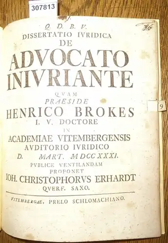 Erhardt, Johann Christoph (Ioh. Christophorus Erhardt): Dissertatio Iuridica de Advocato Iniuriante. quam Praeside Henrico Brokes.